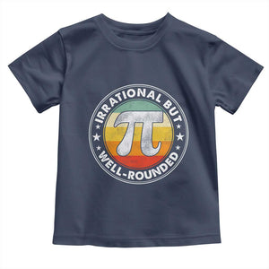 Funny Irrational But Well Rounded Pi Day Toddler T Shirt TS11 Navy Print Your Wear