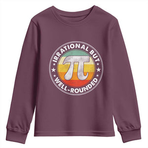 Funny Irrational But Well Rounded Pi Day Youth Sweatshirt TS11 Maroon Print Your Wear