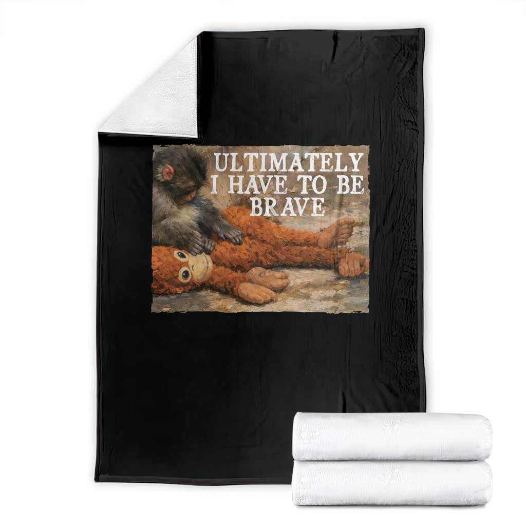 Ultimate I Have To Be Brave Punch The Monkey Throw Blanket Cute Baby Monkey Hugging Plush TS11 Black Print Your Wear