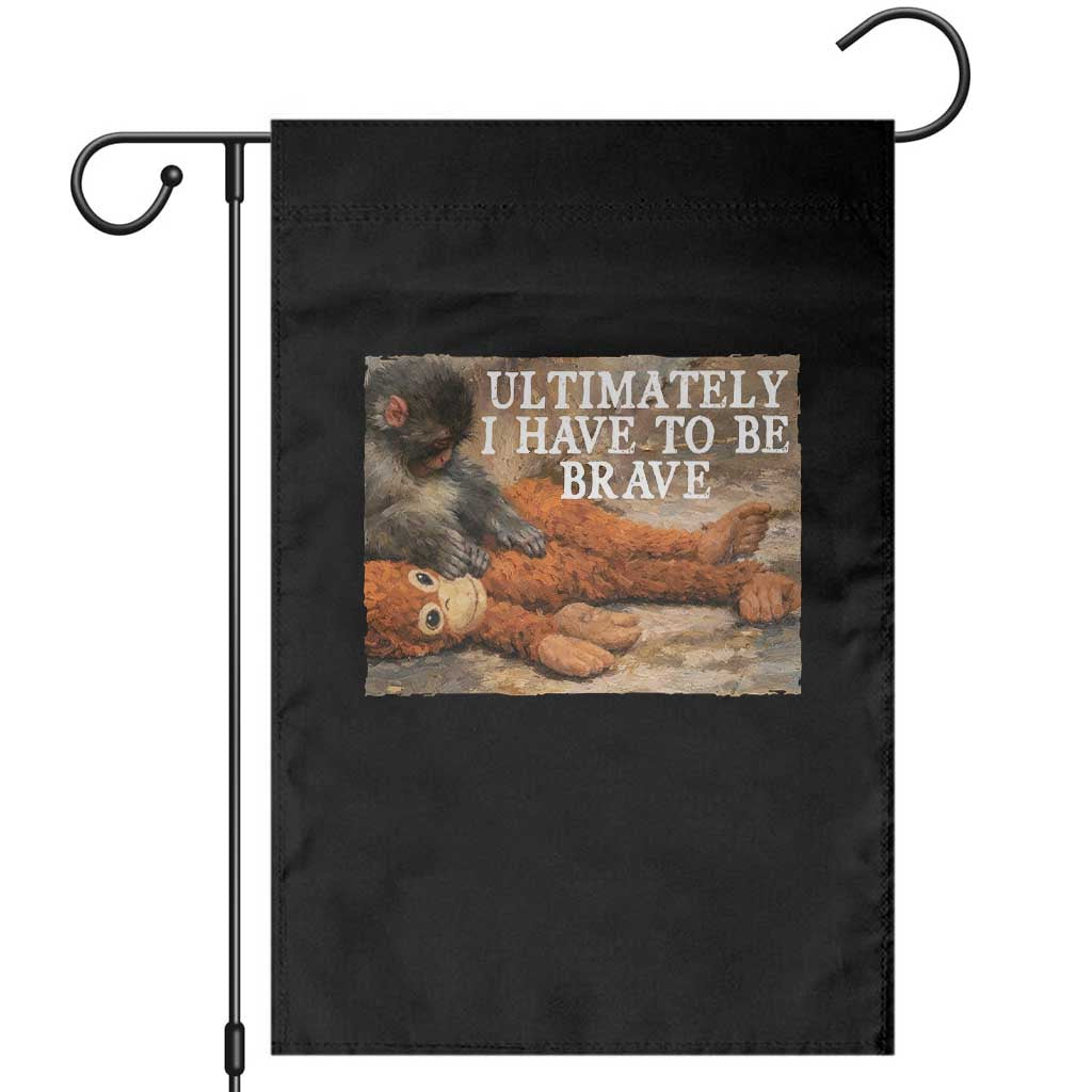 Ultimate I Have To Be Brave Punch The Monkey Garden Flag Cute Baby Monkey Hugging Plush TS11 Black Print Your Wear