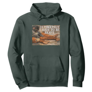 Ultimate I Have To Be Brave Punch The Monkey Hoodie Cute Baby Monkey Hugging Plush TS11 Dark Forest Green Print Your Wear