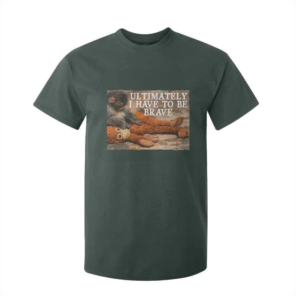 Ultimate I Have To Be Brave Punch The Monkey T Shirt For Kid Cute Baby Monkey Hugging Plush TS11 Dark Forest Green Print Your Wear