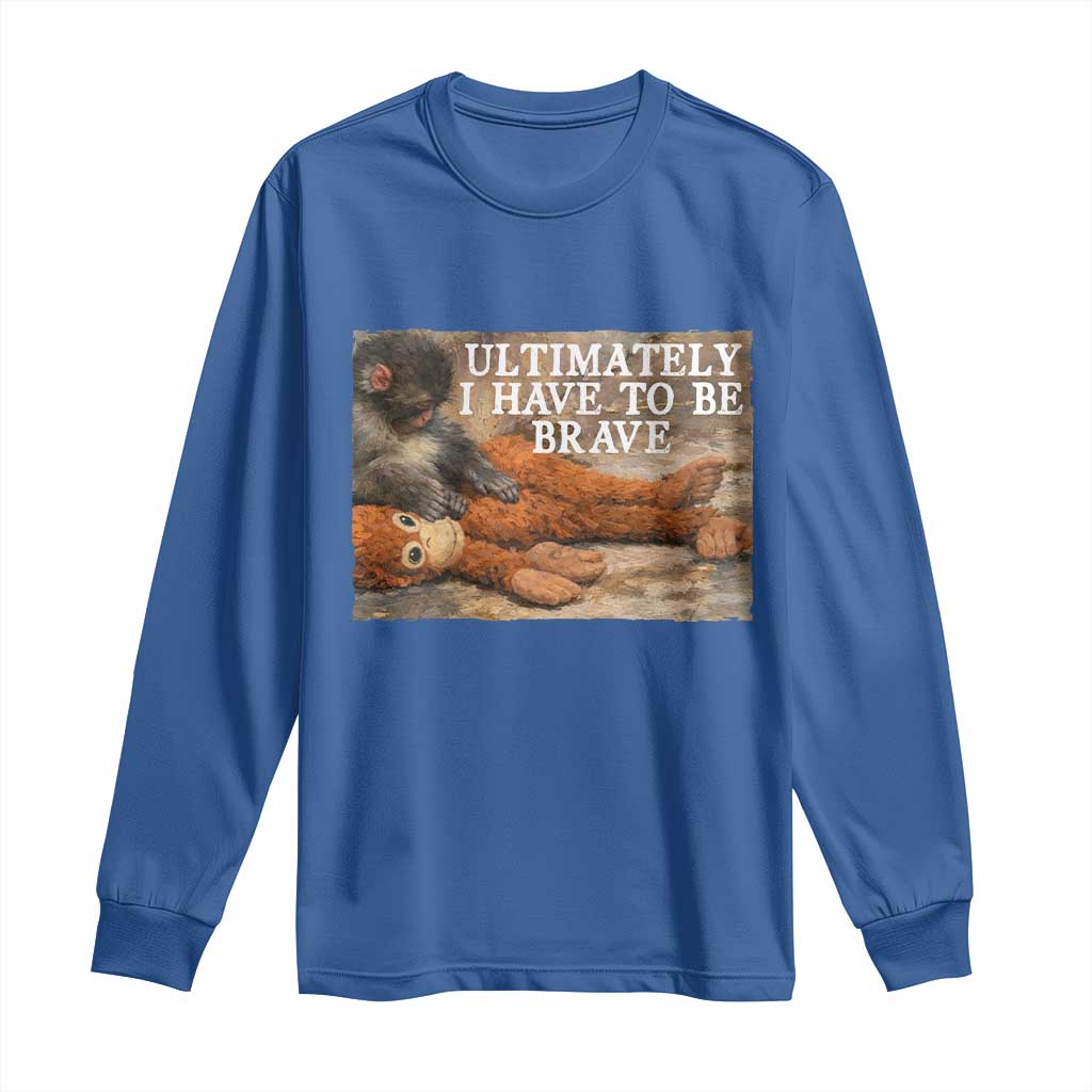 Ultimate I Have To Be Brave Punch The Monkey Long Sleeve Shirt Cute Baby Monkey Hugging Plush TS11 Royal Blue Print Your Wear