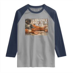 Ultimate I Have To Be Brave Punch The Monkey Raglan Shirt Cute Baby Monkey Hugging Plush TS11 Sport Gray Navy Print Your Wear