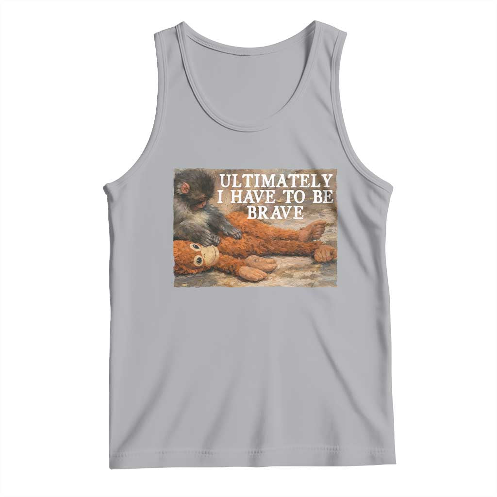 Ultimate I Have To Be Brave Punch The Monkey Tank Top Cute Baby Monkey Hugging Plush TS11 Athletic Heather Print Your Wear