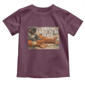Ultimate I Have To Be Brave Punch The Monkey Toddler T Shirt Cute Baby Monkey Hugging Plush TS11 Maroon Print Your Wear