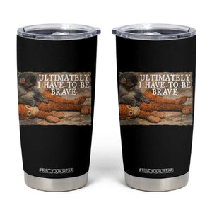 Ultimate I Have To Be Brave Punch The Monkey Tumbler Cup Cute Baby Monkey Hugging Plush TS11 Black Print Your Wear