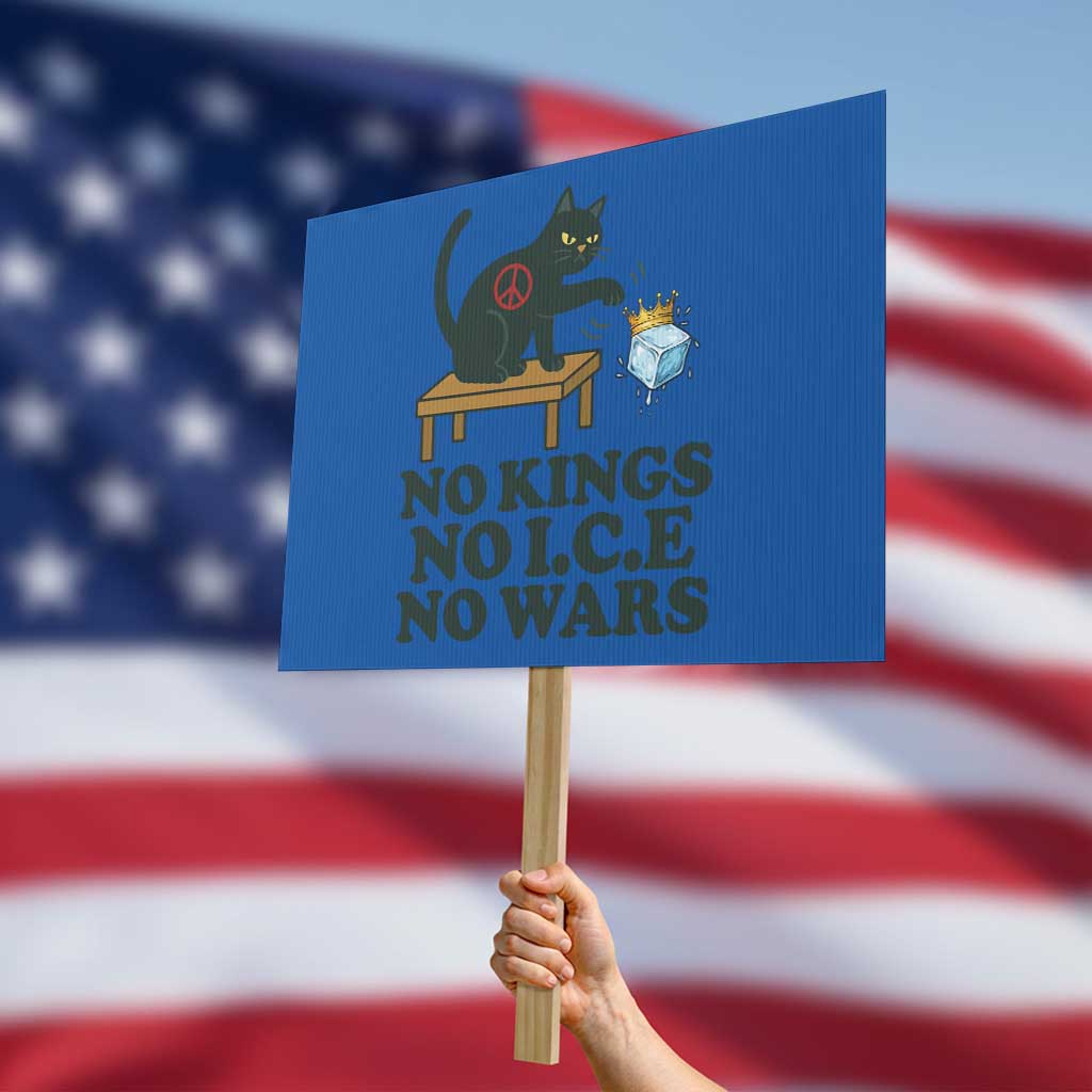 No Kings No Ice No Wars Cat Protest Sign Funny Political Freedom Activist TS11 Horizontal 18