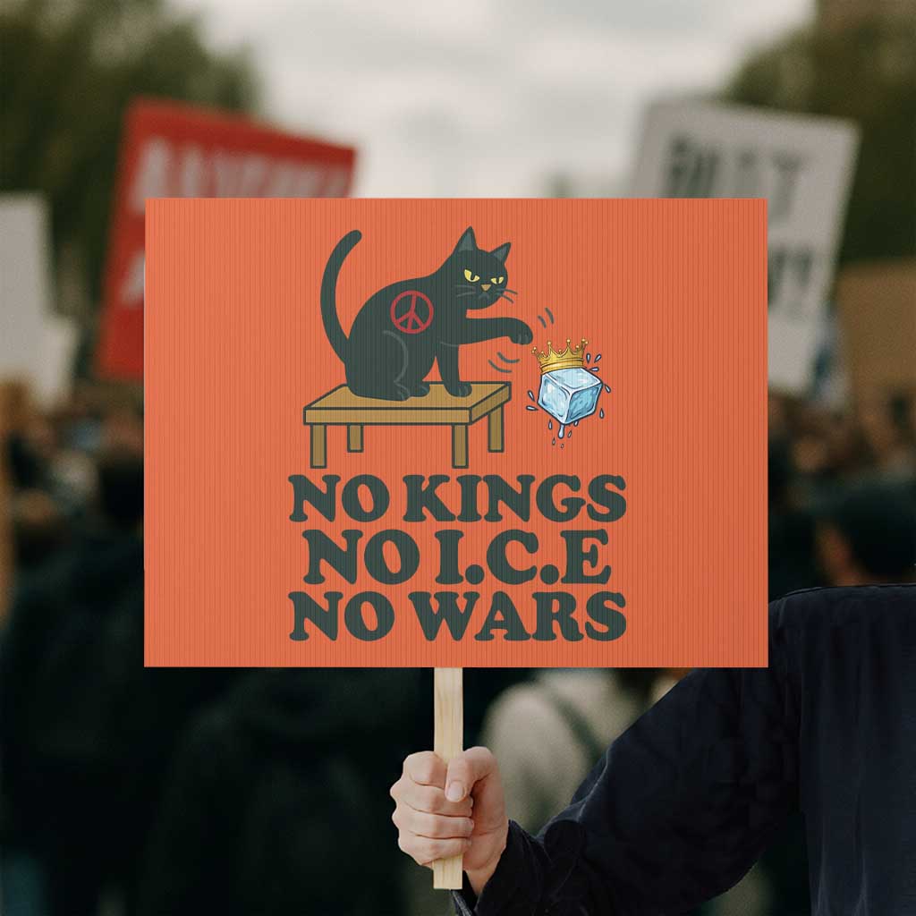 No Kings No Ice No Wars Cat Protest Sign Funny Political Freedom Activist TS11 Horizontal 18