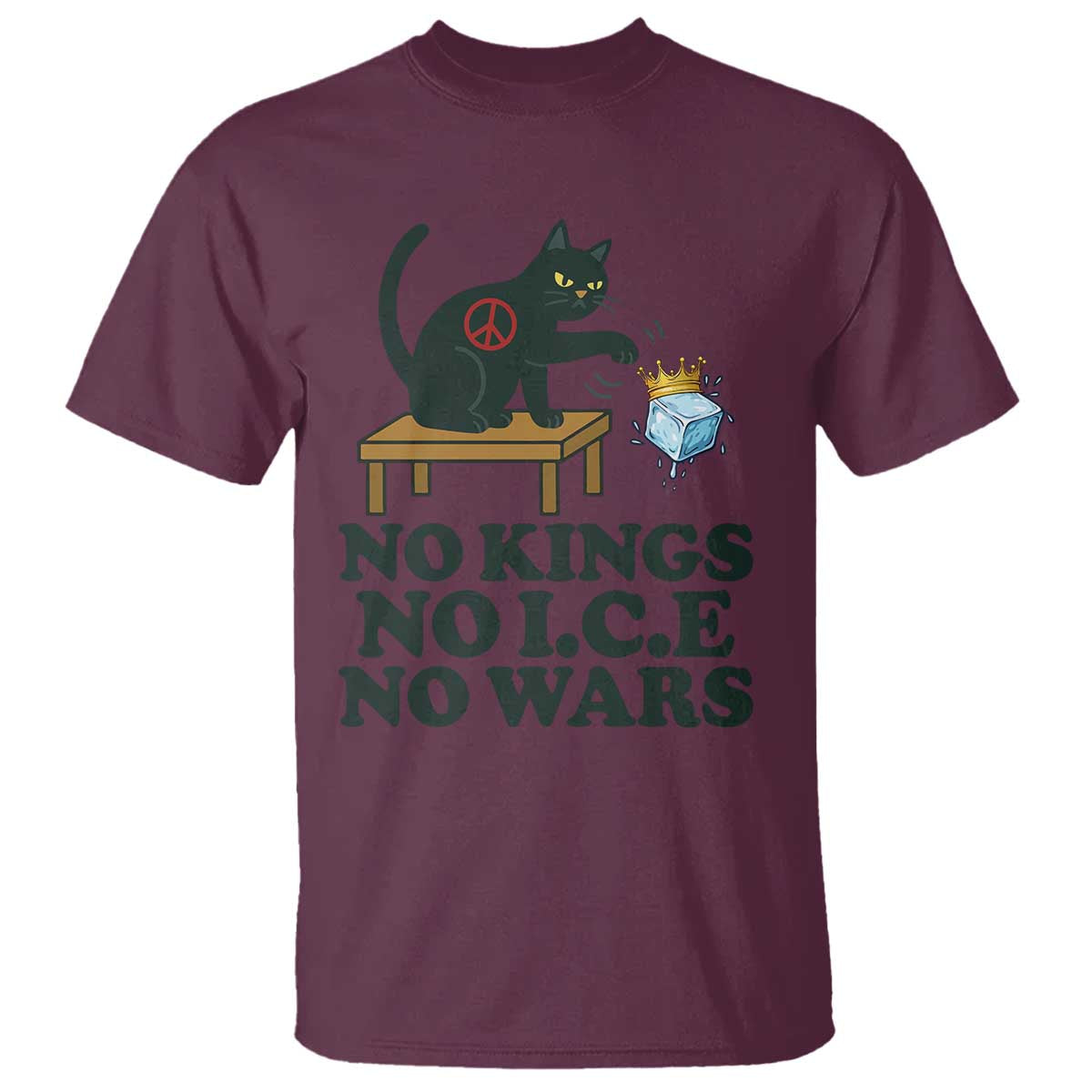 No Kings No Ice No Wars Cat T Shirt Funny Political Freedom Activist TS11 Maroon Print Your Wear