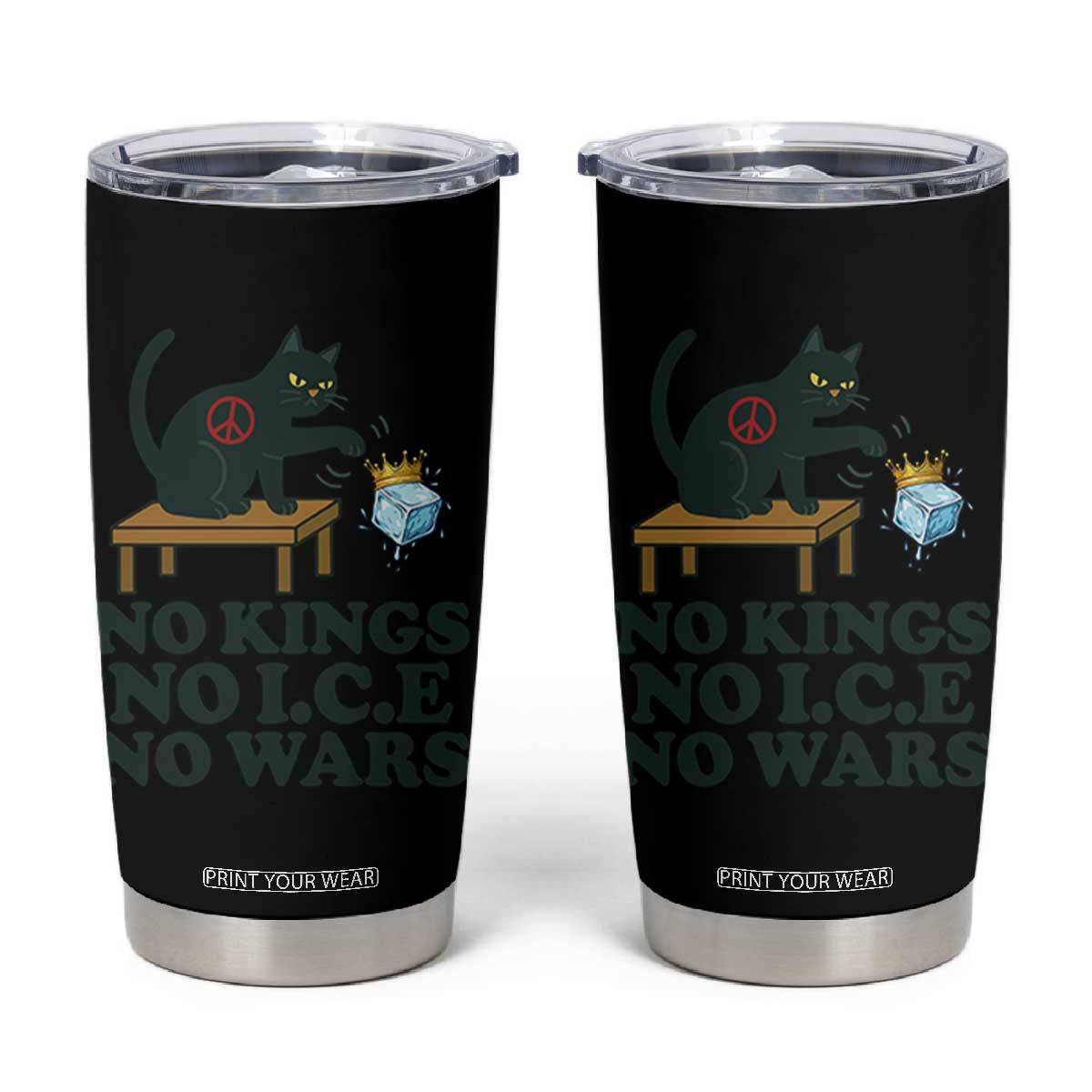 No Kings No Ice No Wars Cat Tumbler Cup Funny Political Freedom Activist TS11 Black Print Your Wear