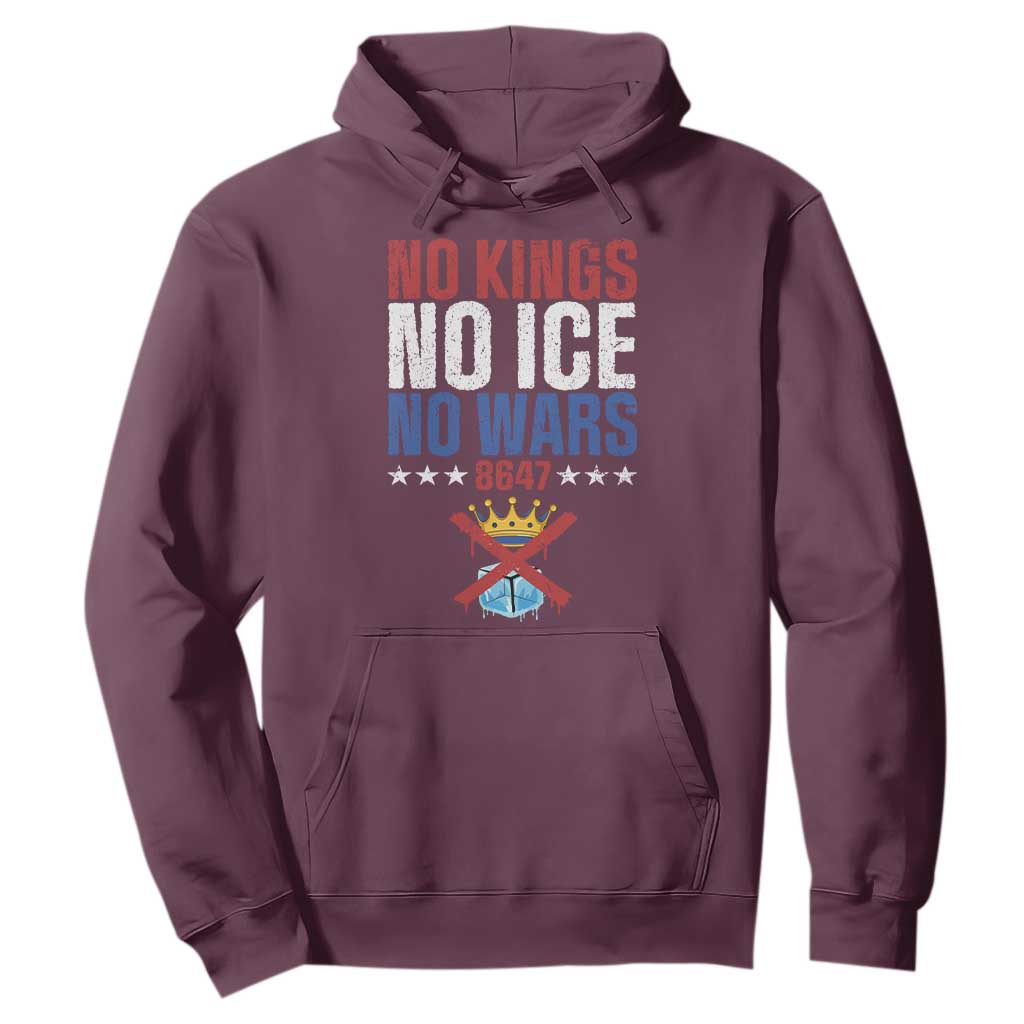 No Kings No Ice No Wars 8647 Hoodie Rejecting Kings Anti Authoritarian TS11 Maroon Print Your Wear