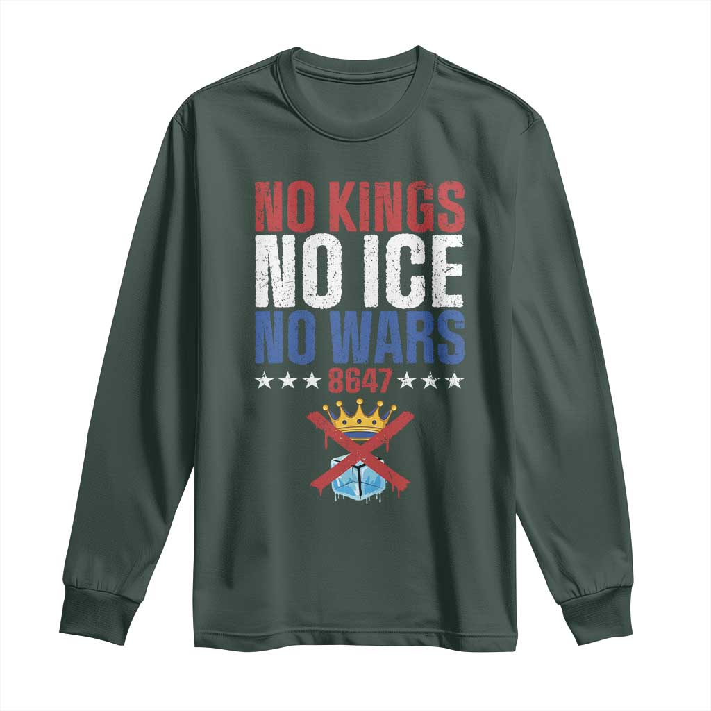 No Kings No Ice No Wars 8647 Long Sleeve Shirt Rejecting Kings Anti Authoritarian TS11 Dark Forest Green Print Your Wear