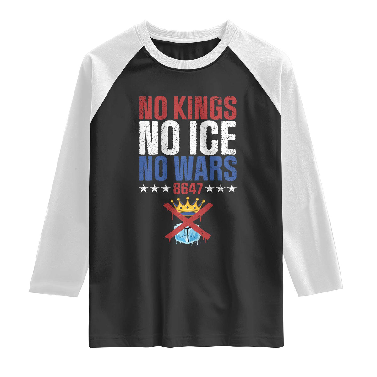 No Kings No Ice No Wars 8647 Raglan Shirt Rejecting Kings Anti Authoritarian TS11 Black White Print Your Wear