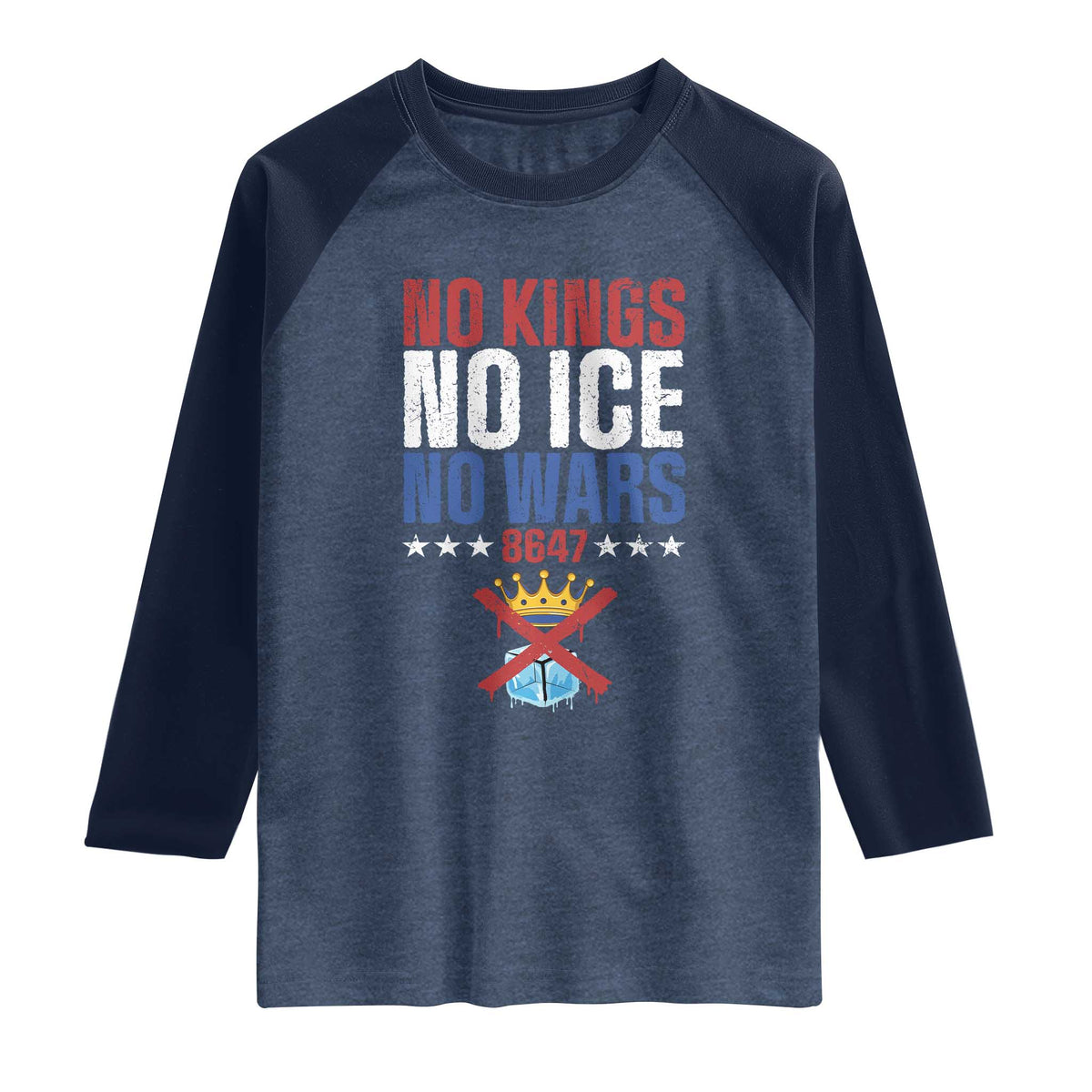 No Kings No Ice No Wars 8647 Raglan Shirt Rejecting Kings Anti Authoritarian TS11 Heather Denim Navy Print Your Wear