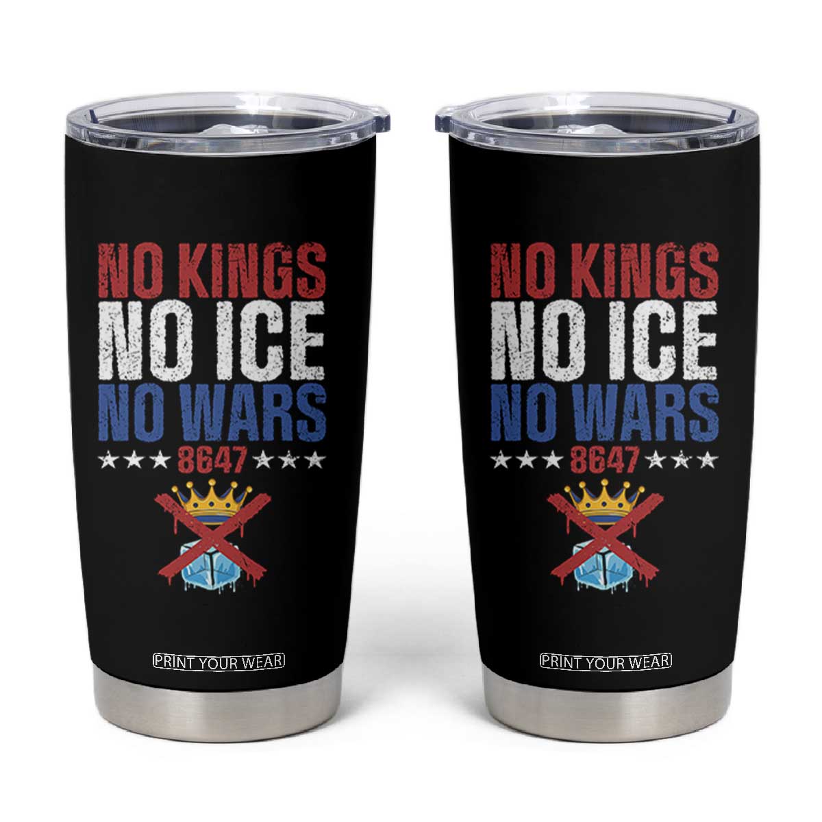 No Kings No Ice No Wars 8647 Tumbler Cup Rejecting Kings Anti Authoritarian TS11 Black Print Your Wear