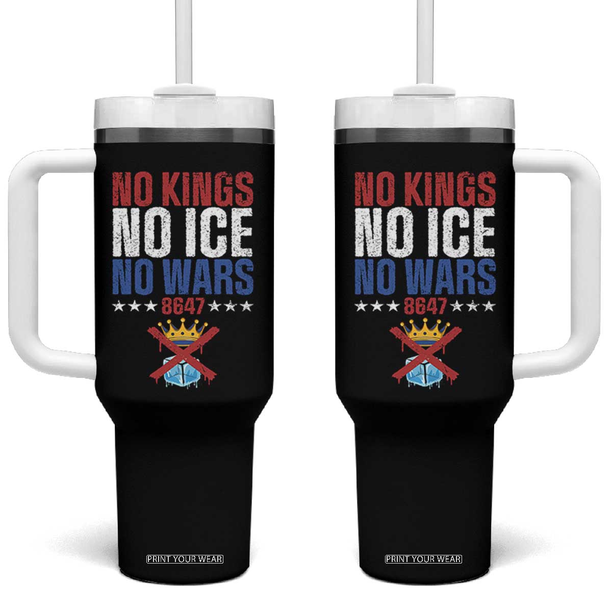 No Kings No Ice No Wars 8647 Tumbler With Handle Rejecting Kings Anti Authoritarian TS11 One Size: 40 oz Black Print Your Wear