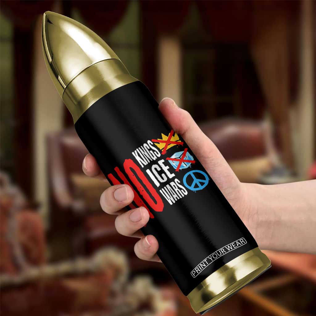 No Kings No Ice No Wars Bullet Tumbler Political Protest Peace Sign TS11 Print Your Wear