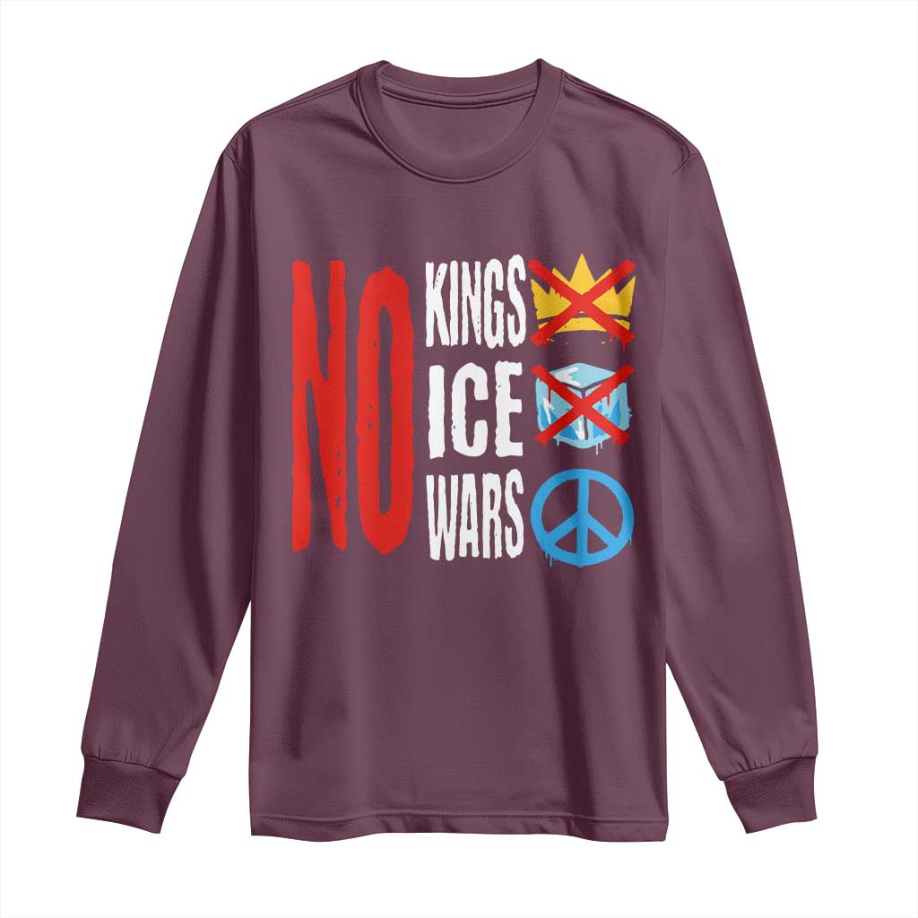 No Kings No Ice No Wars Long Sleeve Shirt Political Protest Peace Sign TS11 Maroon Print Your Wear