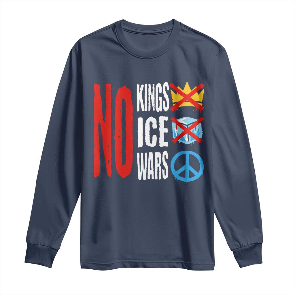 No Kings No Ice No Wars Long Sleeve Shirt Political Protest Peace Sign TS11 Navy Print Your Wear