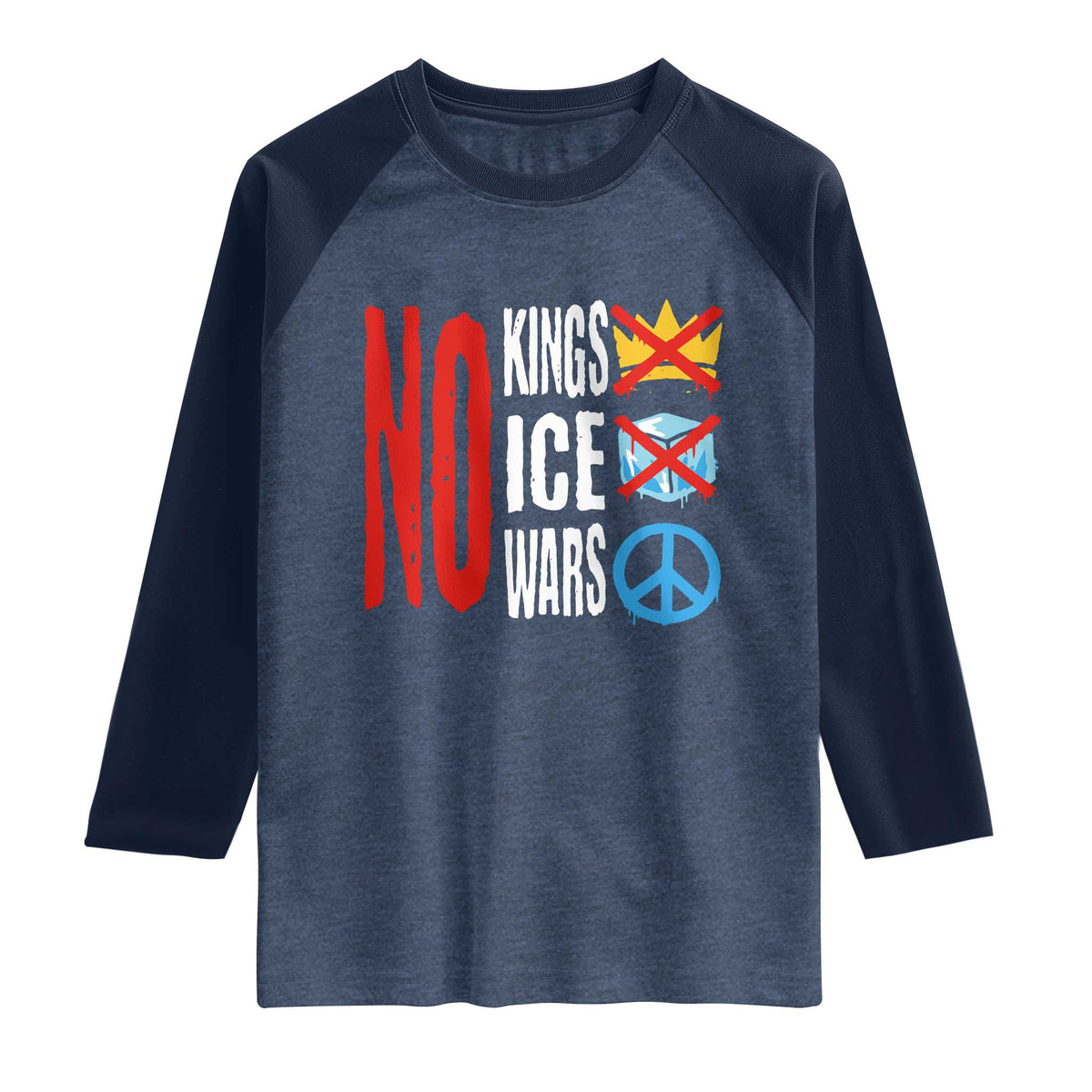 No Kings No Ice No Wars Raglan Shirt Political Protest Peace Sign TS11 Heather Denim Navy Print Your Wear