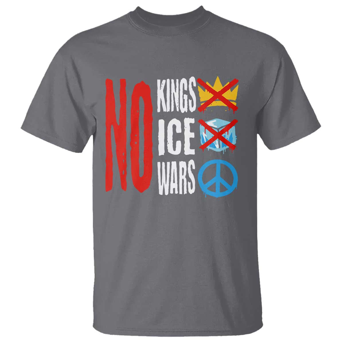 No Kings No Ice No Wars T Shirt Political Protest Peace Sign TS11 Charcoal Print Your Wear