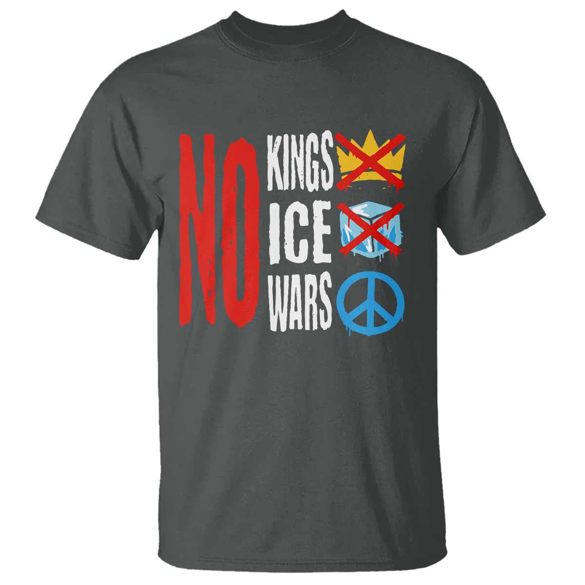 No Kings No Ice No Wars T Shirt Political Protest Peace Sign TS11 Dark Heather Print Your Wear
