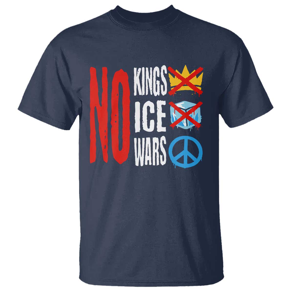 No Kings No Ice No Wars T Shirt Political Protest Peace Sign TS11 Navy Print Your Wear
