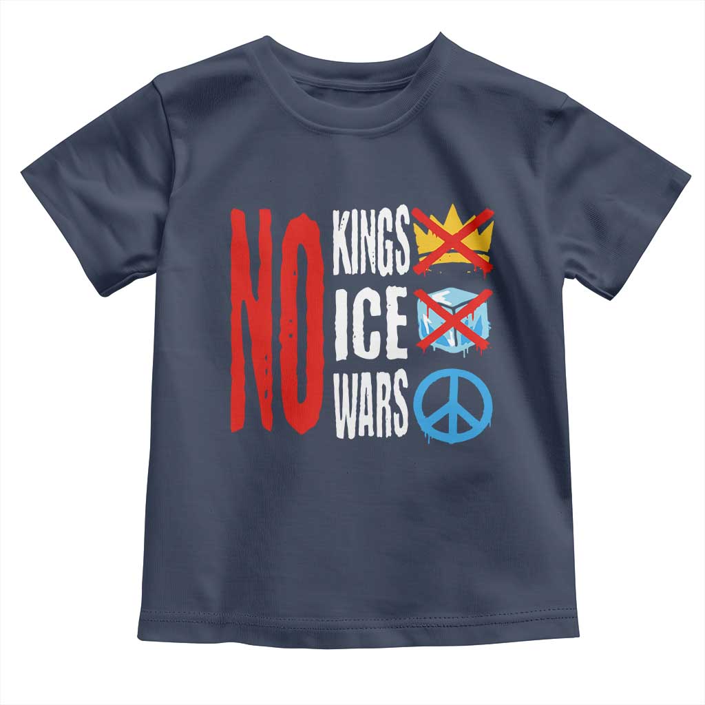 No Kings No Ice No Wars Toddler T Shirt Political Protest Peace Sign TS11 Navy Print Your Wear