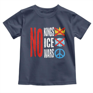 No Kings No Ice No Wars Toddler T Shirt Political Protest Peace Sign TS11 Navy Print Your Wear