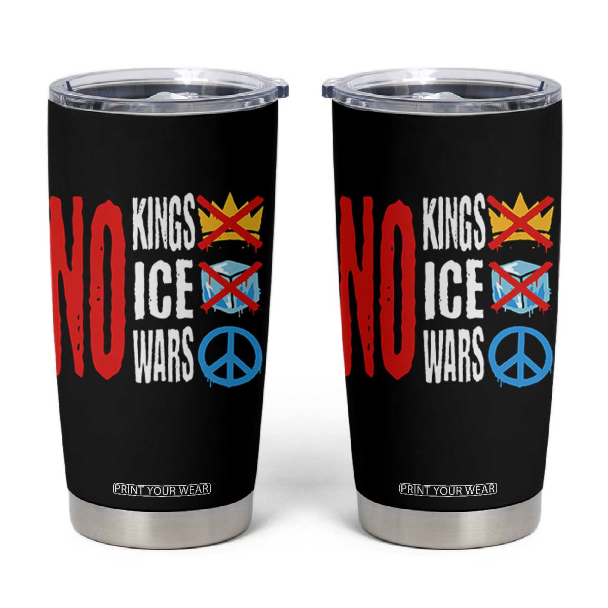 No Kings No Ice No Wars Tumbler Cup Political Protest Peace Sign TS11 Black Print Your Wear