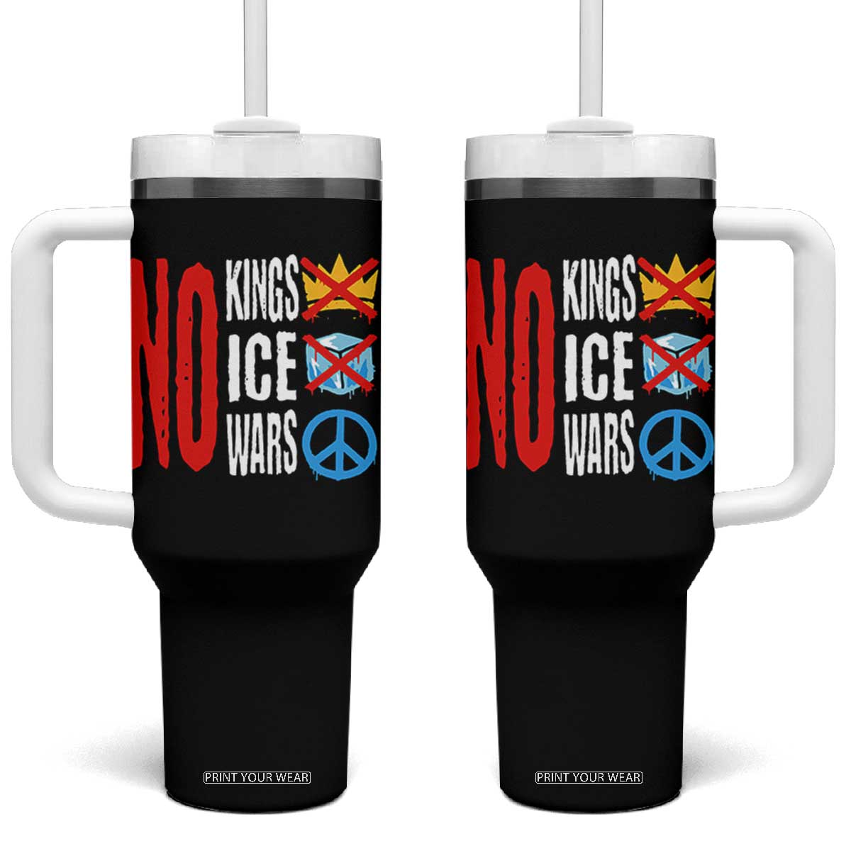 No Kings No Ice No Wars Tumbler With Handle Political Protest Peace Sign TS11 One Size: 40 oz Black Print Your Wear