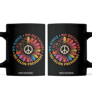 No Kings No Dictators No Felon Presidents Coffee Mug Retro Flower Peace Sign TS11 Black Print Your Wear