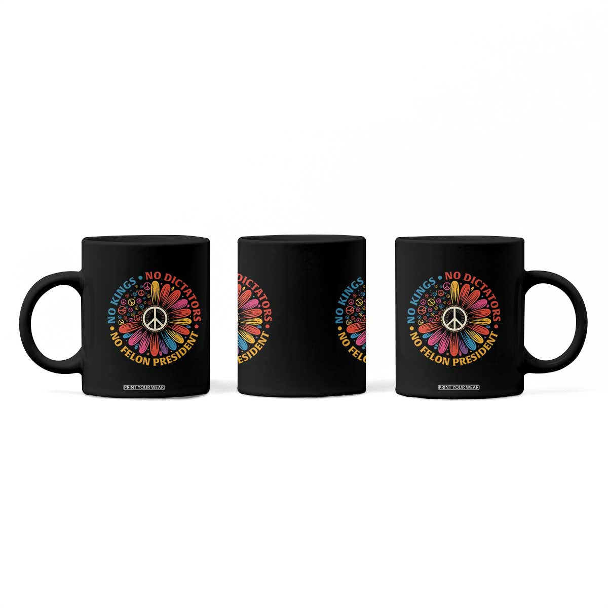 No Kings No Dictators No Felon Presidents Coffee Mug Retro Flower Peace Sign TS11 Print Your Wear