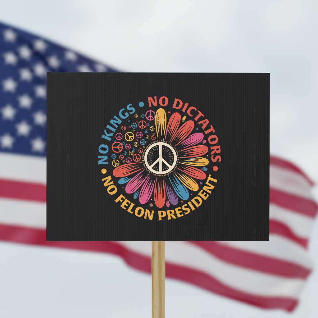 No Kings No Dictators No Felon Presidents Protest Sign Retro Flower Peace Sign TS11 Horizontal 18