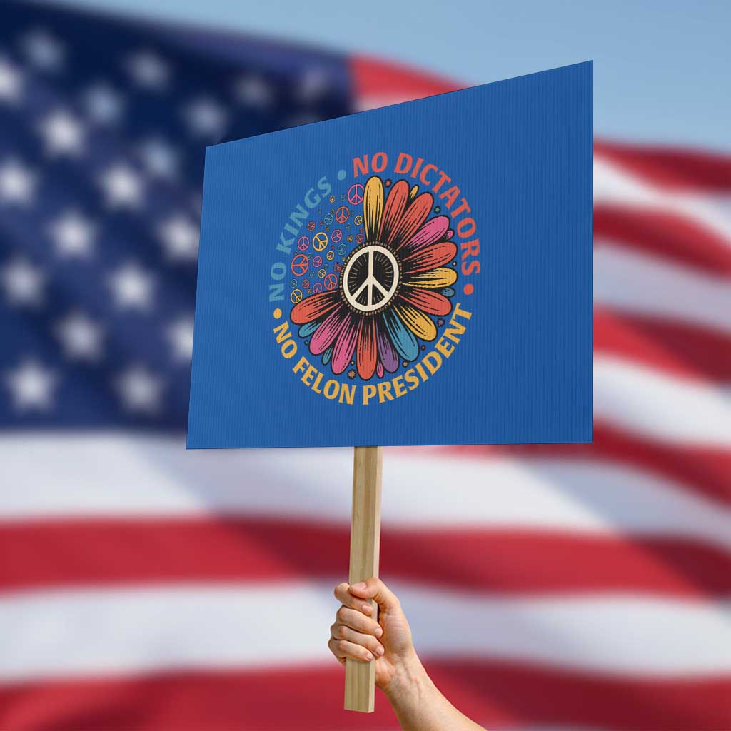No Kings No Dictators No Felon Presidents Protest Sign Retro Flower Peace Sign TS11 Horizontal 18