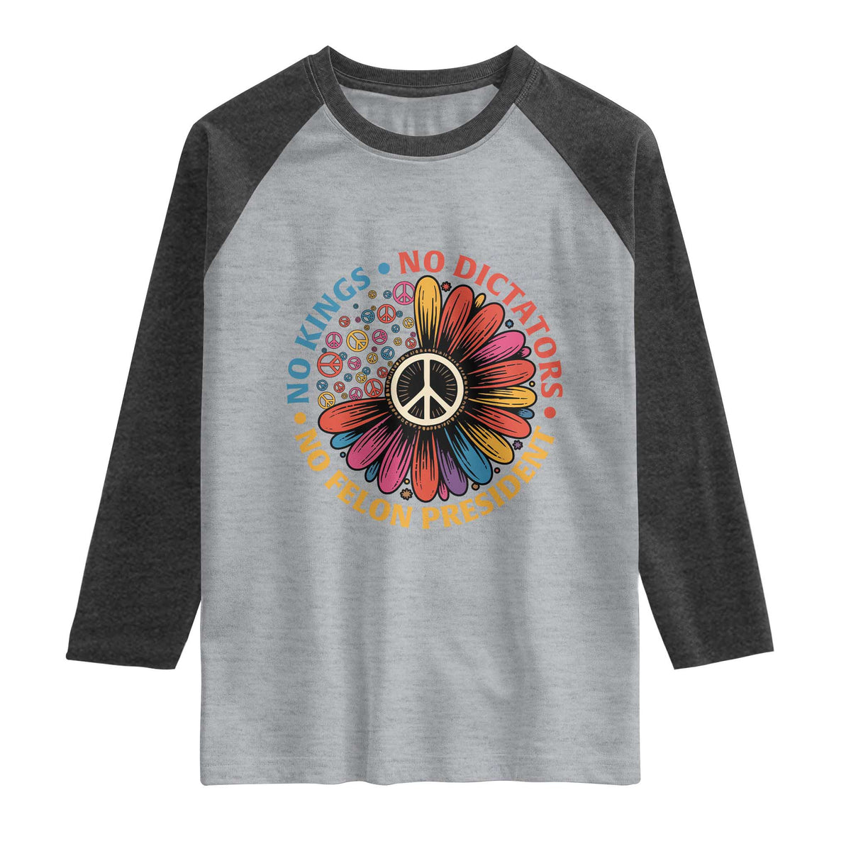 No Kings No Dictators No Felon Presidents Raglan Shirt Retro Flower Peace Sign TS11 Heather Gray Heather Charcoal Print Your Wear