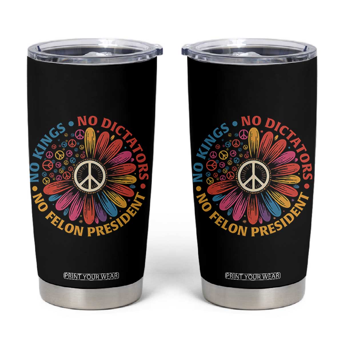 No Kings No Dictators No Felon Presidents Tumbler Cup Retro Flower Peace Sign TS11 Black Print Your Wear