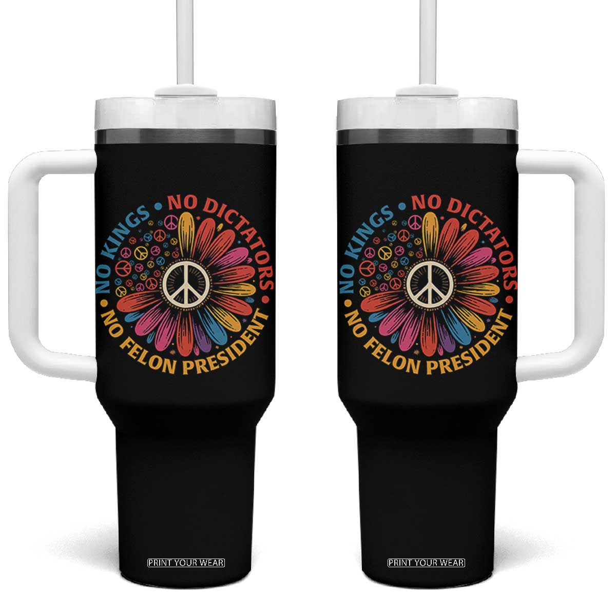 No Kings No Dictators No Felon Presidents Tumbler With Handle Retro Flower Peace Sign TS11 One Size: 40 oz Black Print Your Wear