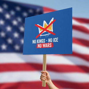 No Kings Protest Protest Sign No Kings No Ice No Wars Anti Monarchy Statement TS11 Horizontal 18" × 24" Blue Print Your Wear