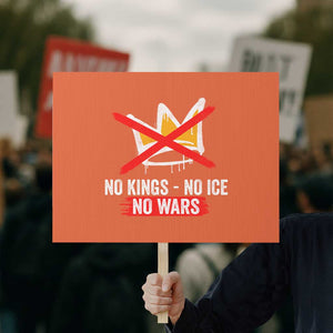 No Kings Protest Protest Sign No Kings No Ice No Wars Anti Monarchy Statement TS11 Horizontal 18" × 24" Orange Print Your Wear