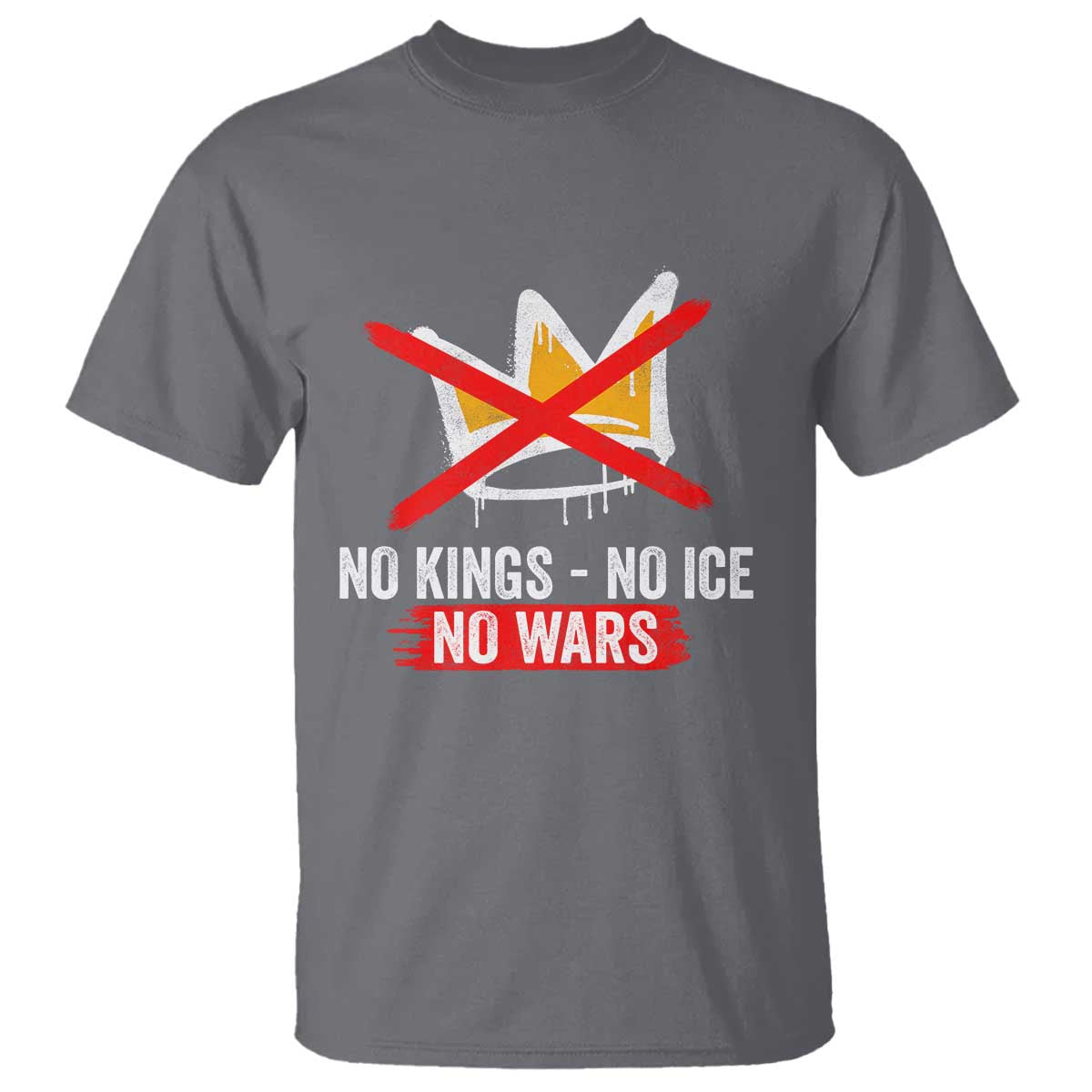 No Kings Protest T Shirt - No Kings No Ice No Wars Anti Monarchy Statement Tee TS11 Charcoal Print Your Wear