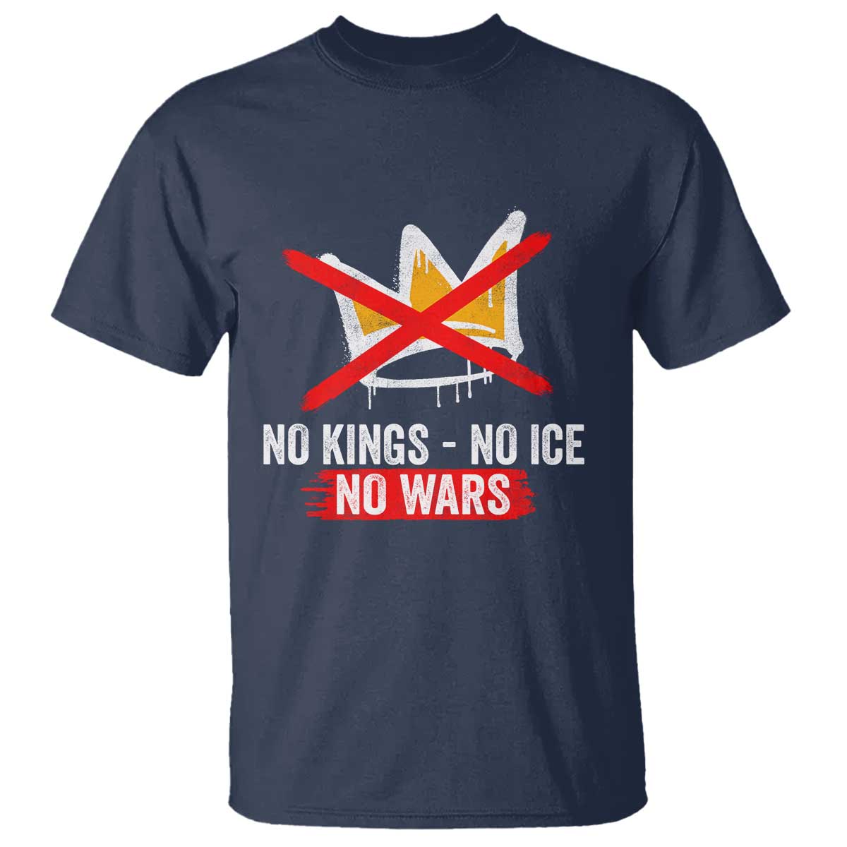 No Kings Protest T Shirt - No Kings No Ice No Wars Anti Monarchy Statement Tee TS11 Navy Print Your Wear