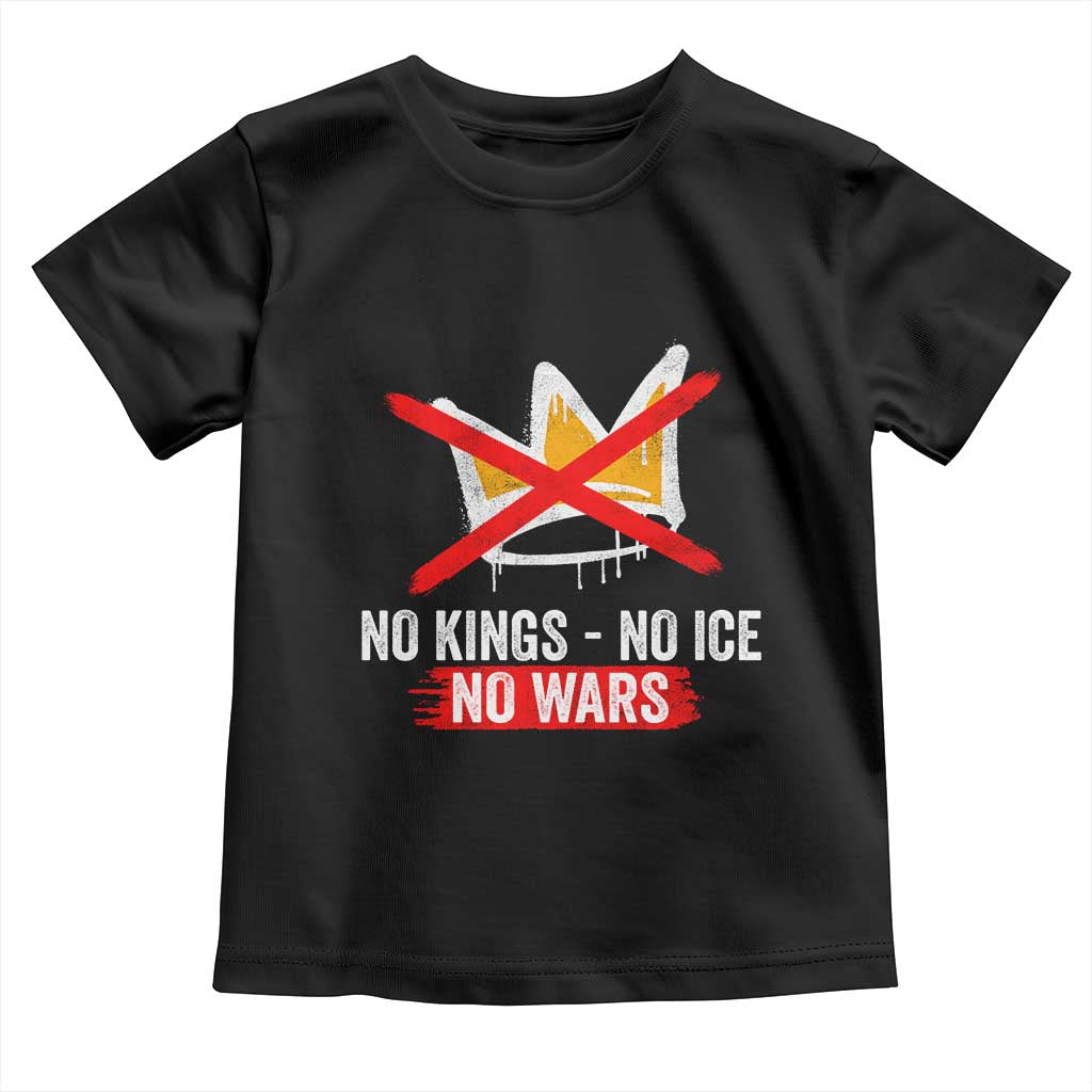 No Kings Protest Toddler T Shirt No Kings No Ice No Wars Anti Monarchy Statement TS11 Black Print Your Wear