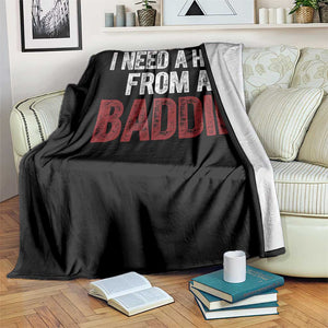 I Need A Hug From A Baddie Throw Blanket Funny Gag Gift TS11 Print Your Wear