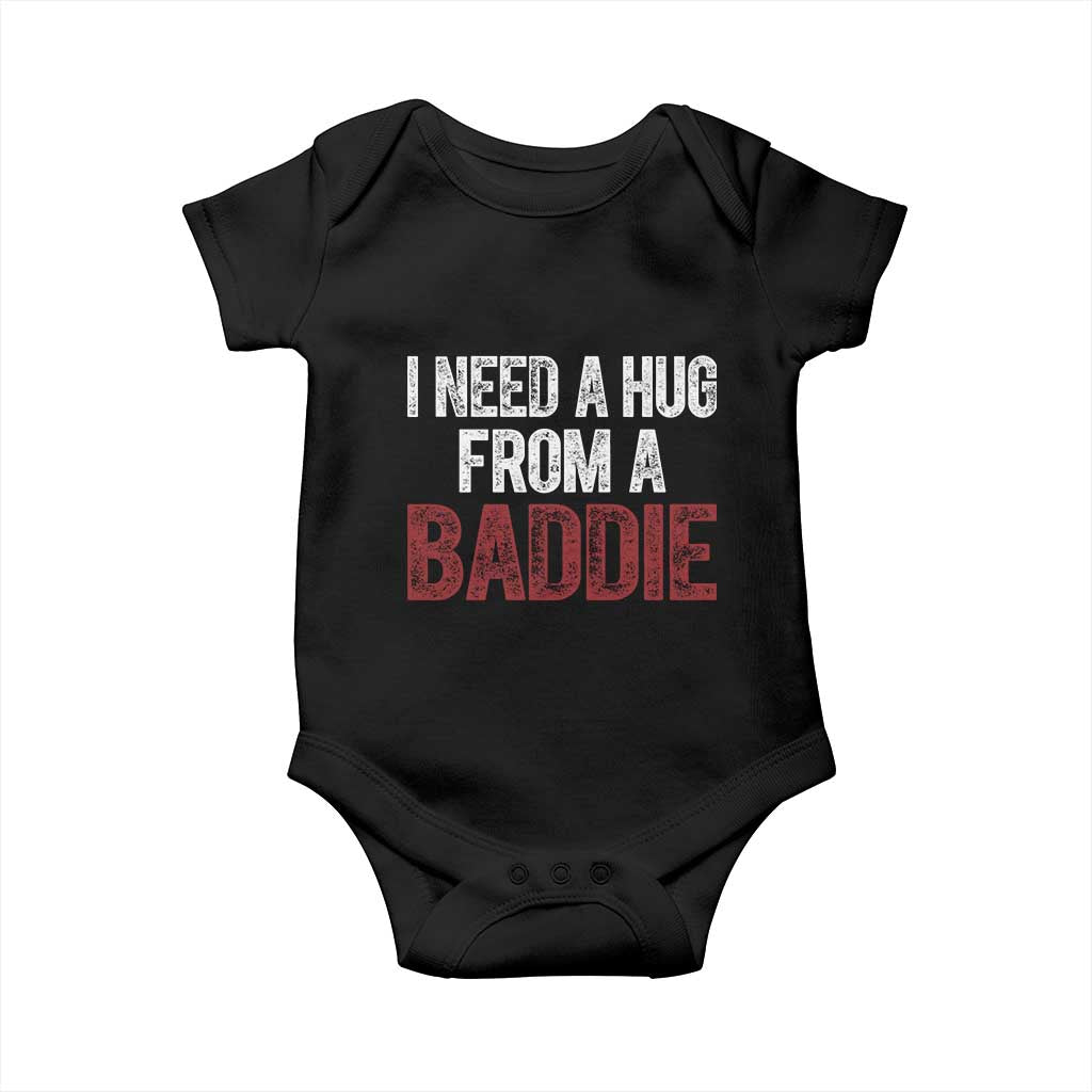 I Need A Hug From A Baddie Baby Onesie Funny Gag Gift TS11 Black Print Your Wear