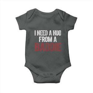 I Need A Hug From A Baddie Baby Onesie Funny Gag Gift TS11 Dark Heather Print Your Wear