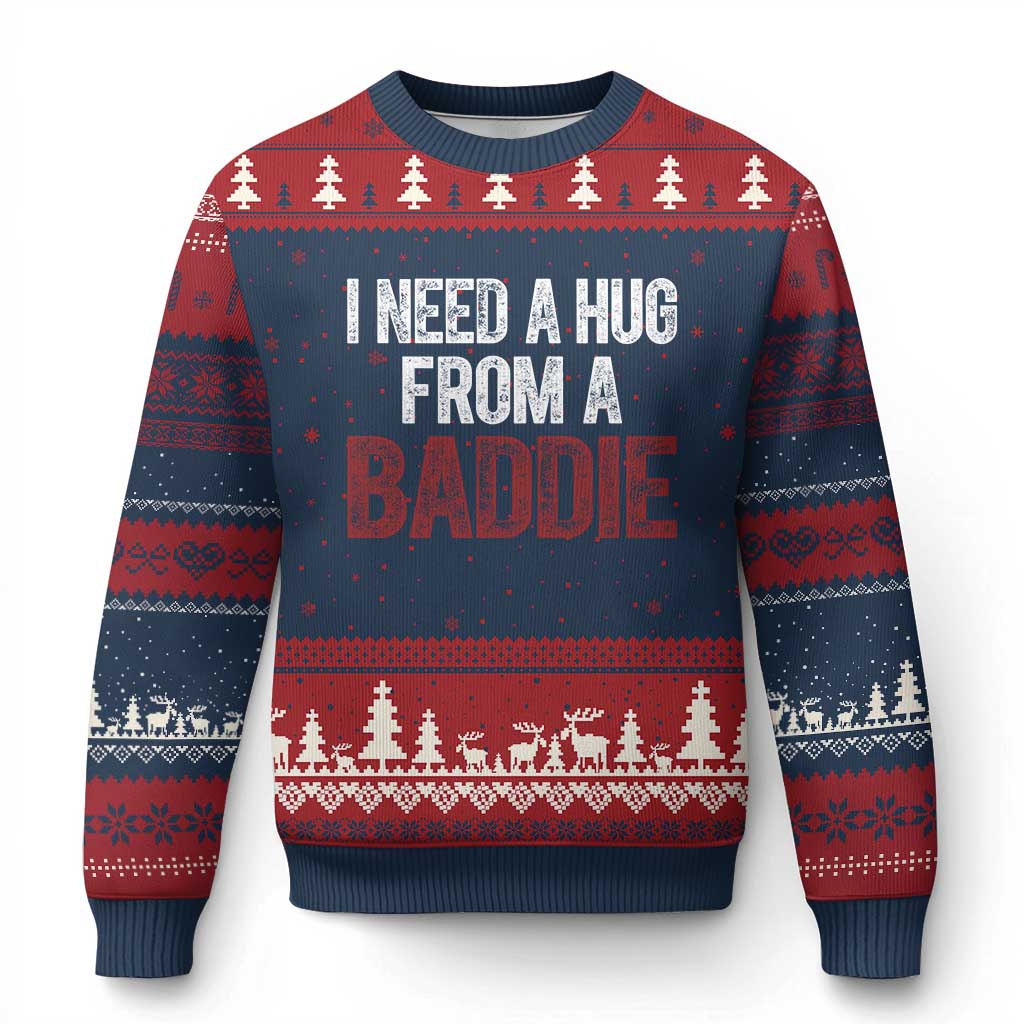 I Need A Hug From A Baddie Ugly Christmas Sweater Funny Gag Gift TS11 Navy Red Print Your Wear