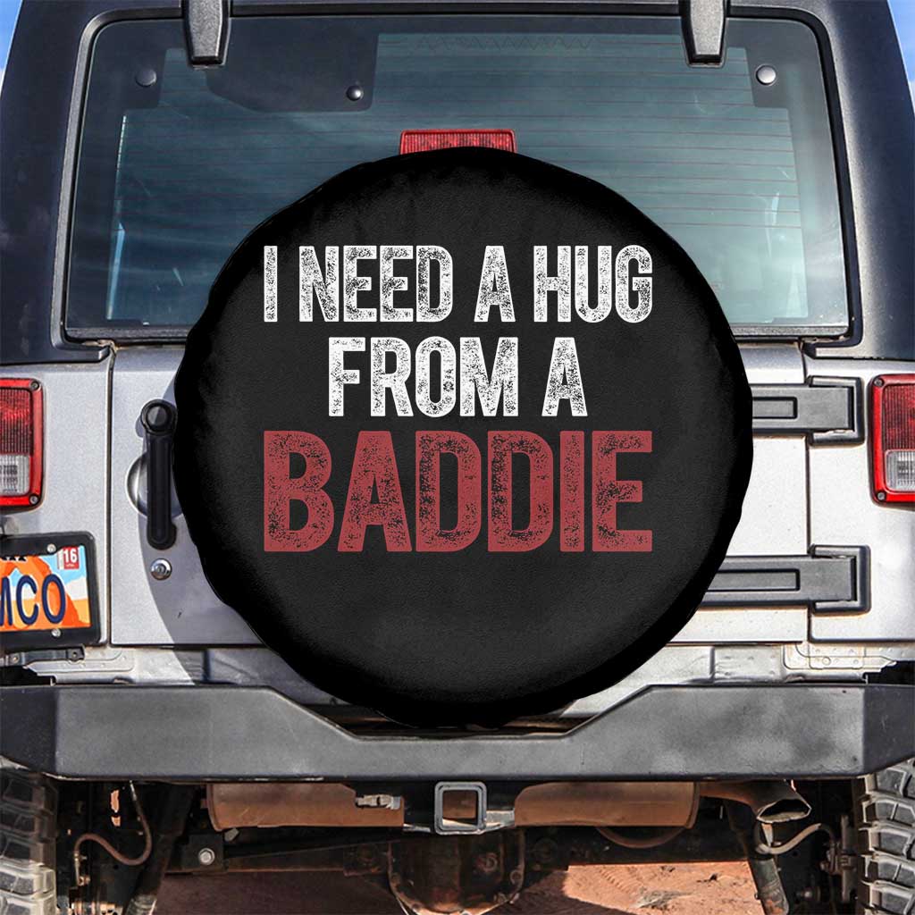 I Need A Hug From A Baddie Spare Tire Cover Funny Gag Gift TS11 No hole Black Print Your Wear