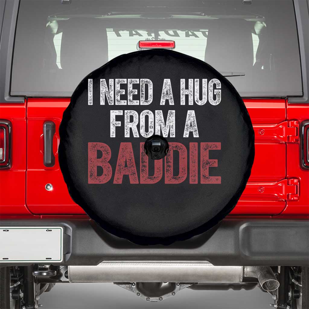 I Need A Hug From A Baddie Spare Tire Cover Funny Gag Gift TS11 Black Print Your Wear